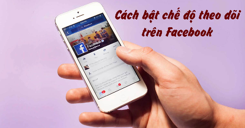 Hướng Dẫn Cách Bật Follow Trên Facebook Vô Cùng Đơn Gỉan